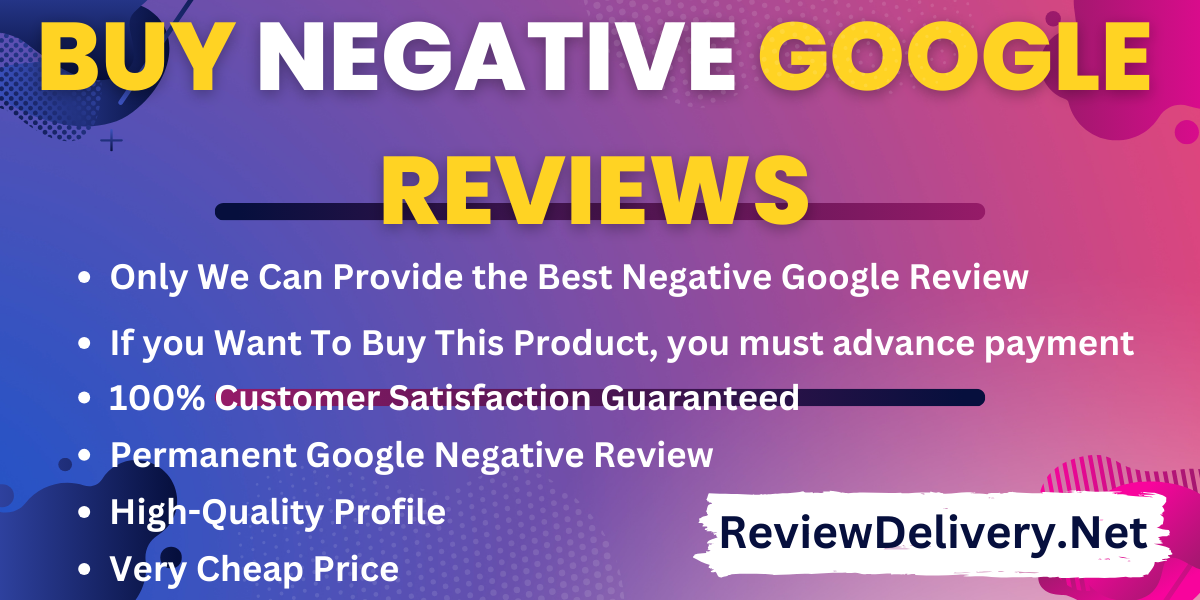 Buy Negative Google Reviews- ReviewDelivery.Net